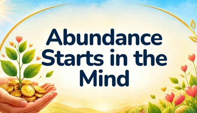 Abundance Starts in the Mind