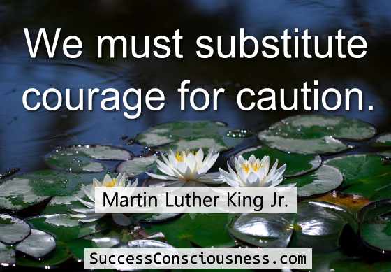 Substitute Courage for Caution