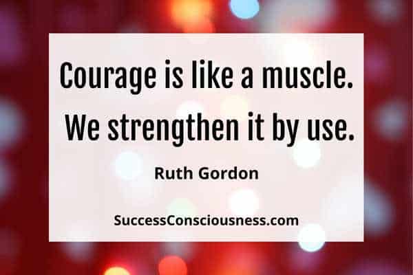 Courage Is Like a Muscle