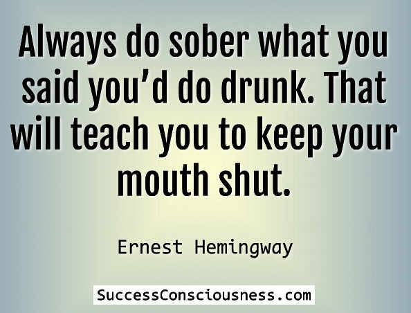Always Do Sober - Ernest Hemingway