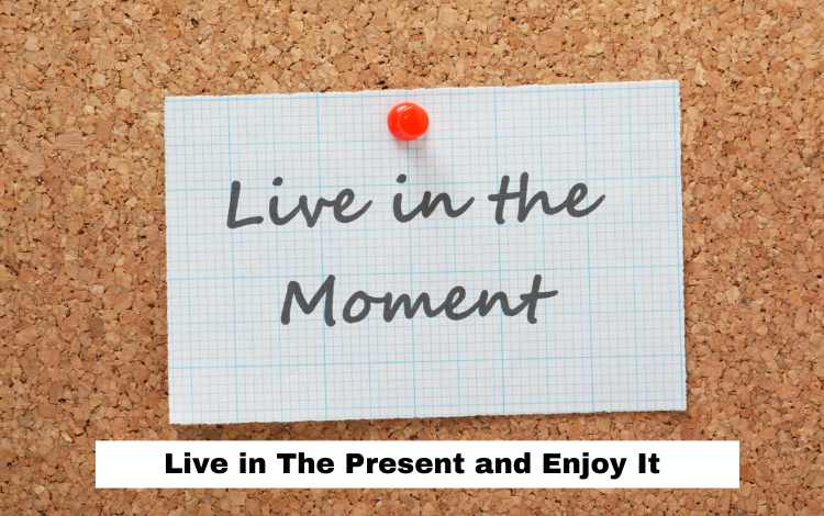 How To Live in the Present