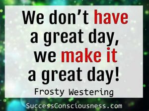 make it a great day