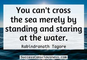 You Can't Cross the Sea by Staring at the Water