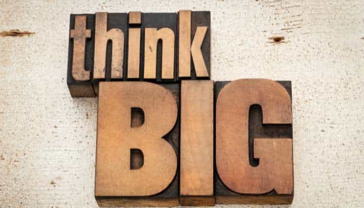 Dare to Think Big