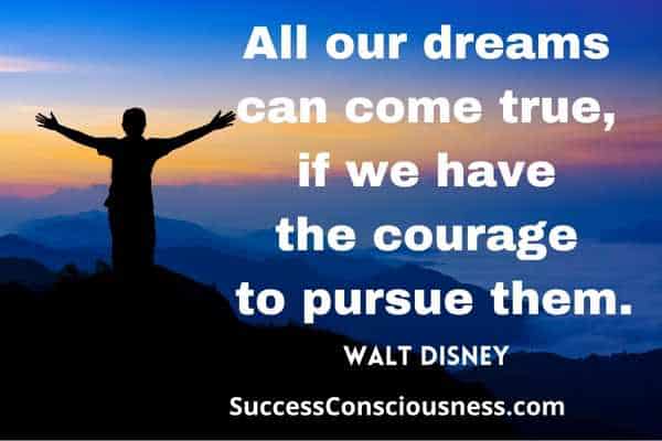 dreams can come true - Walt Disney